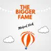 Micheal Vesik - The Bigger Fame